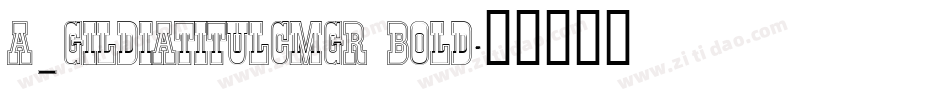 a_GildiaTitulCmGr Bold字体转换